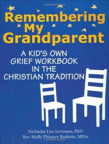 Nechama Liss-Levinson/Remembering My Grandparent@ A Kid's Own Grief Workbook in the Christian Tradi